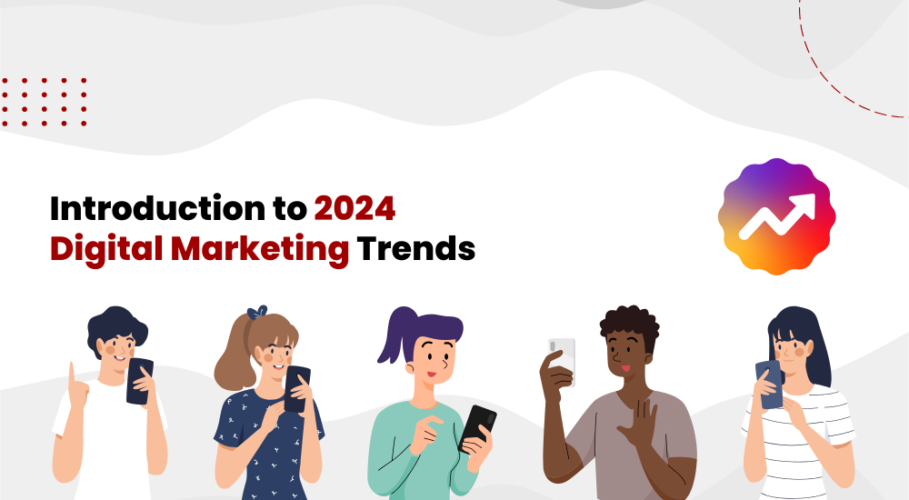 Introduction to 2024 Digital Marketing Trends