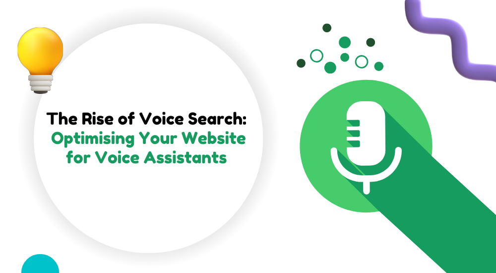 The Rise of Voice Search: Optimising Your Website for Voice Assistants