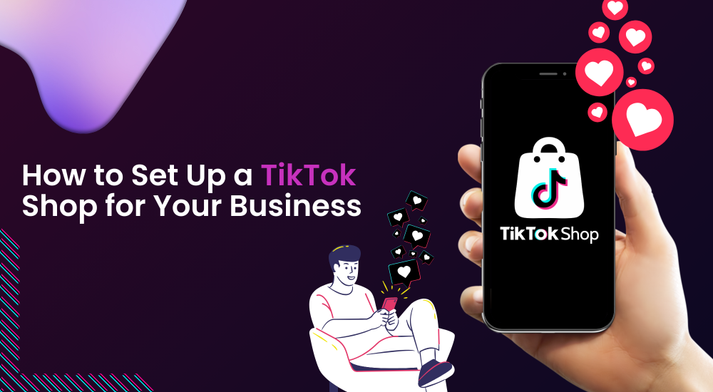 How to Set Up a TikTok Shop for Your Business
