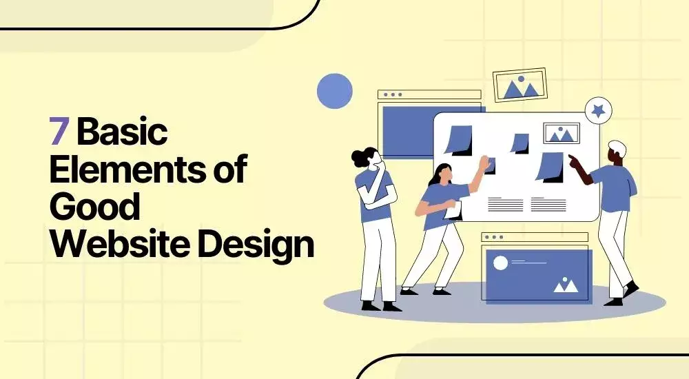 7 Basic Elements of Good Website Design