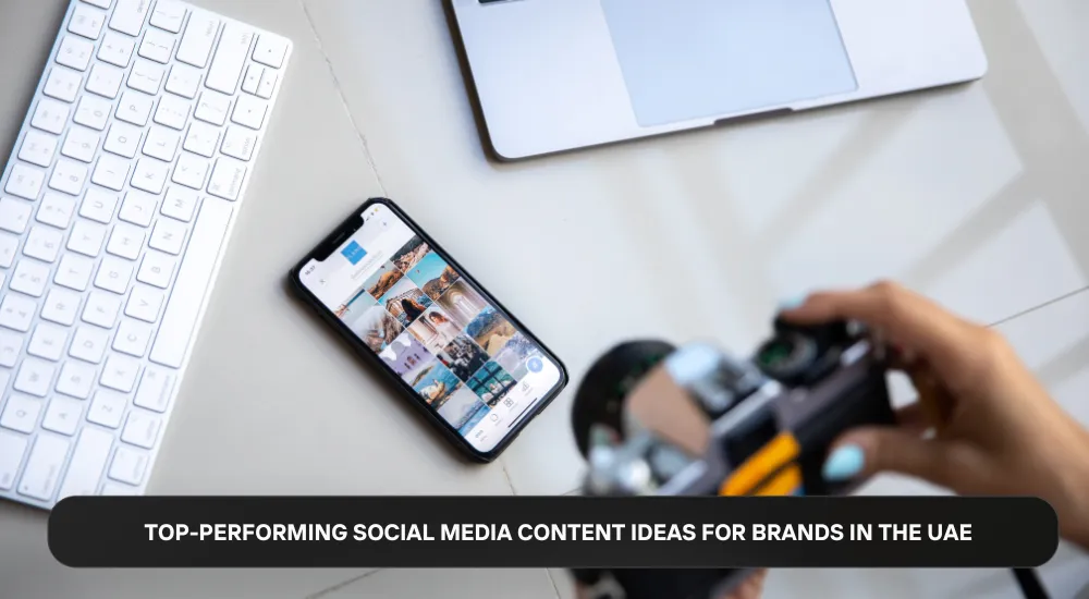 Best Performing Social Media Content Ideas for UAE Brands
