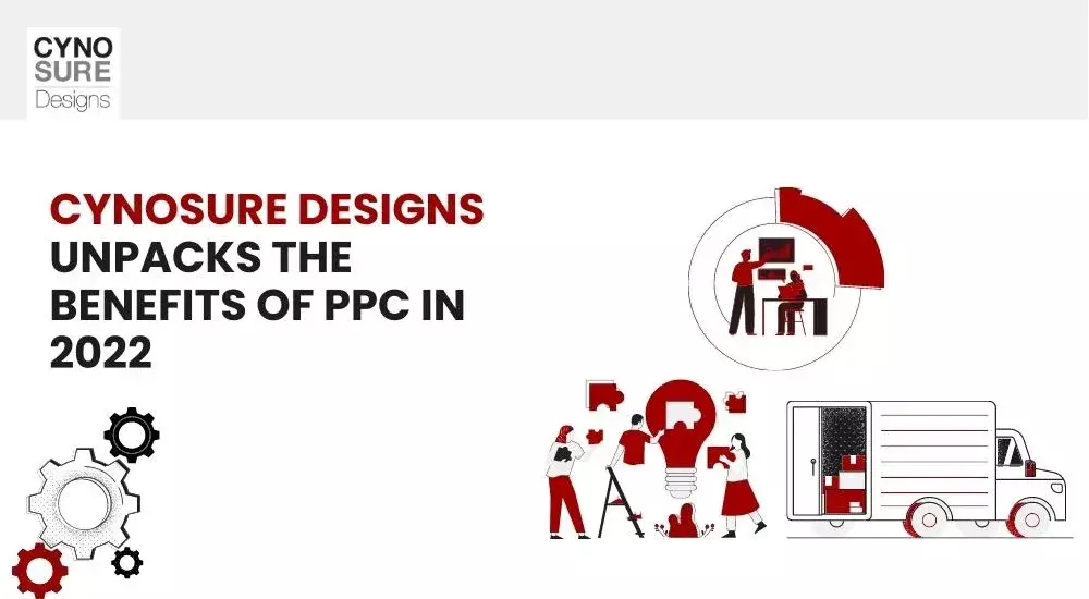 Cynosure Designs Unpacks the Benefits of PPC in 2022