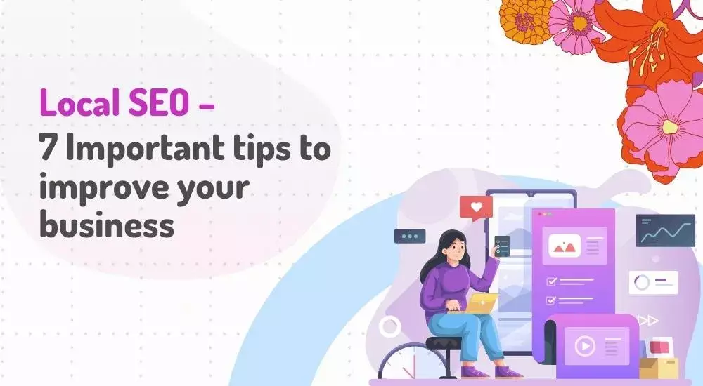 Local SEO – 7 Important tips to improve your business